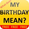 What does MY BIRTHDAY MEAN?!